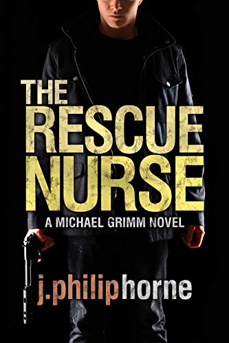 The Rescue Nurse: A Gripping Action Thriller with Heart (A Michael Grimm Novel Book 1)