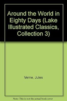 Around the World in Eighty Days (Lake Illustrated Classics, Collection 3)