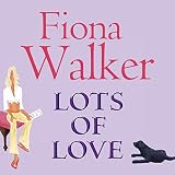 Lots of Love - Fiona Walker Marie McCarthy Verlag: Hodder & Stoughton 