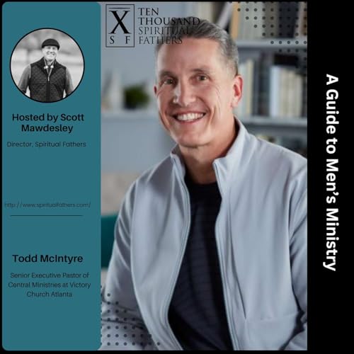 Todd McIntyre - A Guide to Men&rsquo;s Ministry, Ep #6