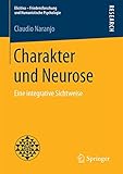 Charakter und Neurose: Eine integrative Sichtweise (Elicitiva – Friedensforschung und Humanistische Psychologie) - Claudio Naranjo 