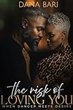 The Risk of Loving You: When Danger Meets Desire