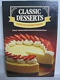 CLASSIC DESSERTS FROM THE DESSERT MAKER Eagle Brand Sweetened Condensed Milk