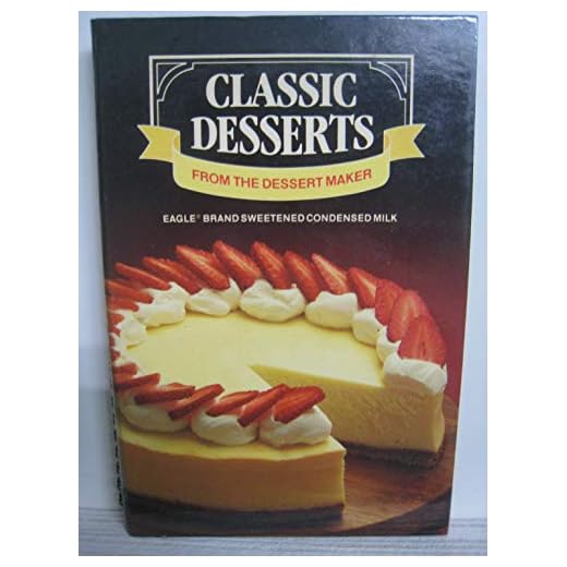 CLASSIC DESSERTS FROM THE DESSERT MAKER Eagle Brand Sweetened Condensed Milk