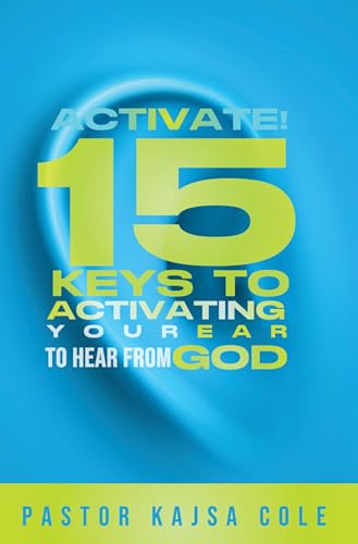  Activate!: 15 Keys To Activating Your Ear To Hear From God (English Edition)