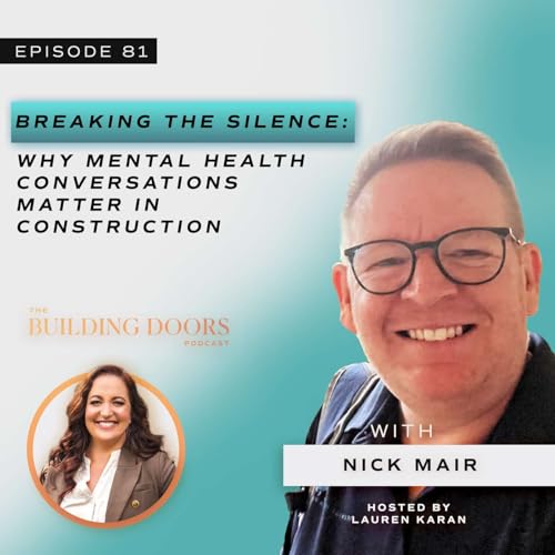 81. Breaking the Silence: Why Mental Health Conversations Matter in Construction with Nick Mair
