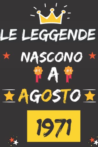 LE LEGGENDE NASCONO A AGOSTO 1971: regali compleanno uomo e donna, 51 anni di compleanno regalo uomo e donna 51 anni, regalo per lui/lei, Taccuino da110 pagine