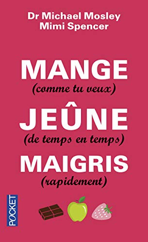 Télécharger Mange (comme tu veux), jeûne (de temps en temps), maigris (rapidement) PDF