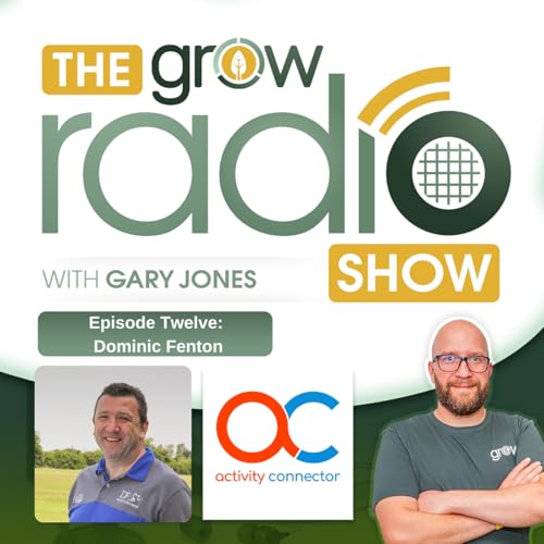 12: The Grow Radio Show with Dominic Fenton