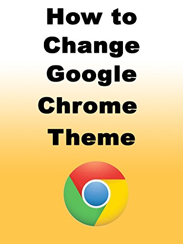 How to Change Google Chrome Theme