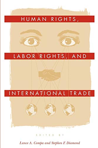 Human Rights, Labor Rights, and International Trade (Pennsylvania Studies in Human Rights)