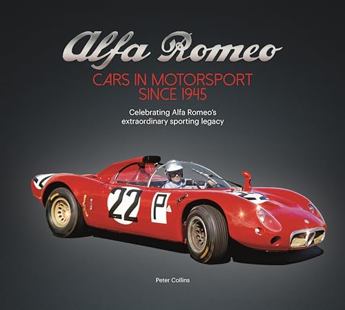 Alfa Romeo – Cars in Motorsport since 1945: Celebrating Alfa Romeo's extraordinary sporting legacy