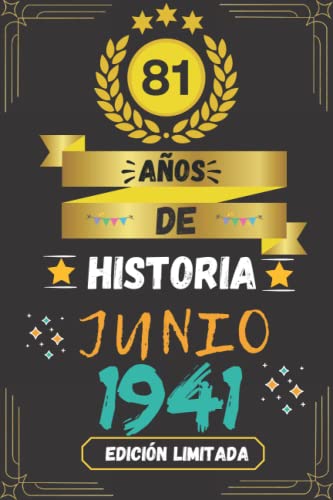 CUADERNO, 81 AÑOS DE HISTORIA JUNIO 1941 EDICIÓN LIMITADA: Regalo de 81 cumpleaños para mujeres y hombres, ideas de 81 cumpleaños... un cumpleaños... ... regalo de 81 cumpleaños para él/ella.