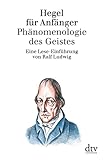 Hegel für Anfänger: Phänomenologie des Geistes - Herausgeber: Ralf Ludwig 