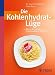 Die Kohlenhydrat-Lüge: Was an den gängigen Ernährungslehren falsch ist - Erich Rauch, Peter Mayr