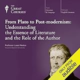 From Plato to Post-modernism: Understanding the Essence of Literature and the Role of the Author