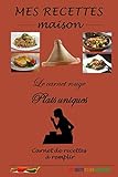 RECETTES MAISON – PLATS UNIQUES (carnet rouge): Carnet vierge pour noter 40 recettes thématiques | simple, pratique | cadeau parfait pour les adeptes ... cm x 23,4 cm (proche du cahier d'écolier)