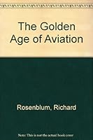 The Golden Age of Aviation 068931034X Book Cover