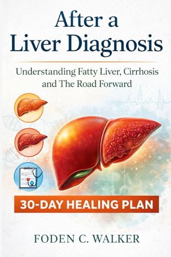 Life After a Liver Diagnosis: Understanding Fatty Liver, Cirrhosis, and the Road Forward