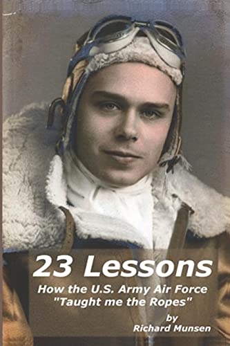 23 Lessons: How the U.S. Army Air Force "Taught me the Ropes"