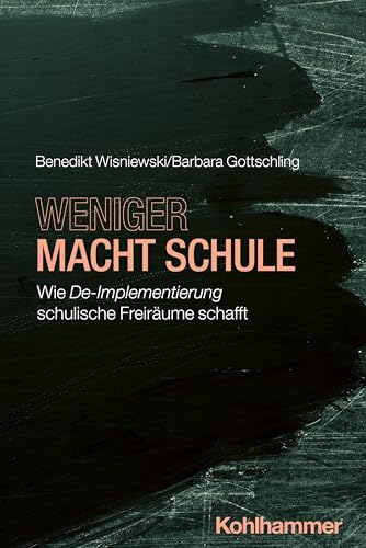 Weniger macht Schule: Wie De-Implementierung schulische Freiräume schafft