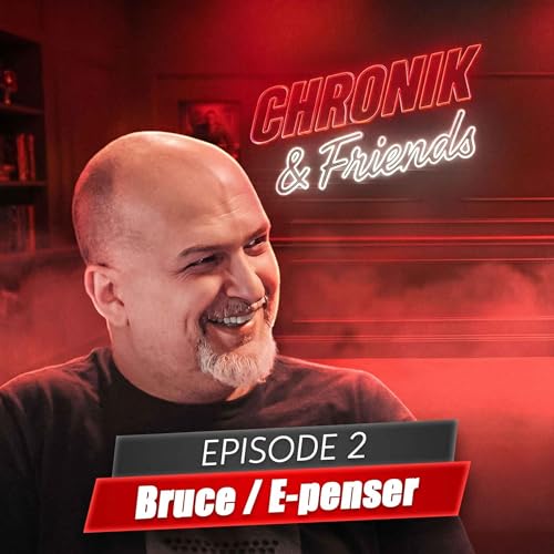 Chronik & Friends | Bruce e-penser