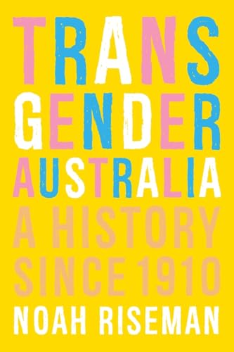 Transgender Australia: A History Since 1910
