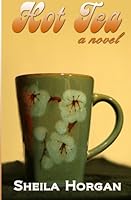Hot Tea: A Serial Novel 150314500X Book Cover