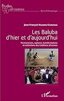 Les Baluba d'hier et d'aujourd'hui: Permanences, ruptures, transformations et extinctions des traditions africaines (Études Africaines) (French Edition) 234311384X Book Cover