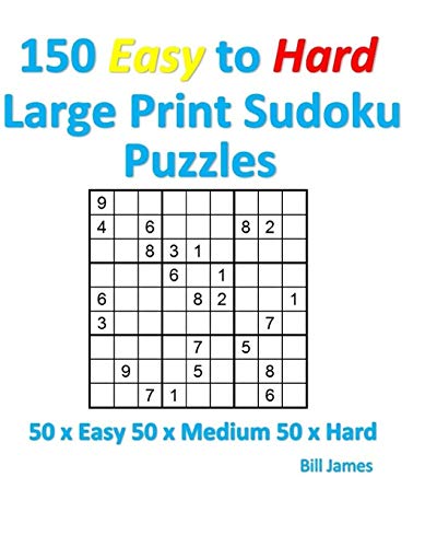 150 easy to hard large print sudoku puzzles 50 x easy 50 x medium 50 x