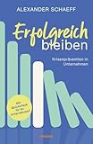 Erfolgreich bleiben: Krisenprävention in Unternehmen - Alexander Schaeff 