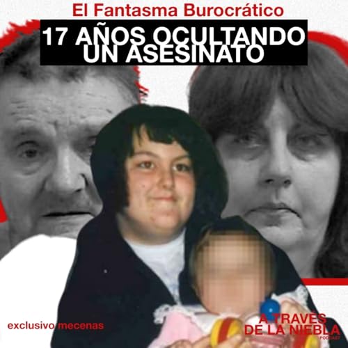 El Fantasma Burocr&aacute;tico: 17 A&ntilde;os Ocultando un Asesinato - Episodio exclusivo para mecenas