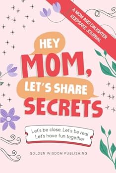 Paperback Hey Mom, Let's Share Secrets: Let's be close, Let's be real, Let's have fun together Book