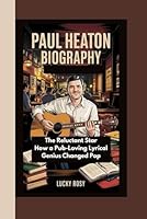 PAUL HEATON BIOGRAPHY: The Reluctant Star How a Pub-Loving Lyrical Genius Changed Pop B0F5X4SMSD Book Cover