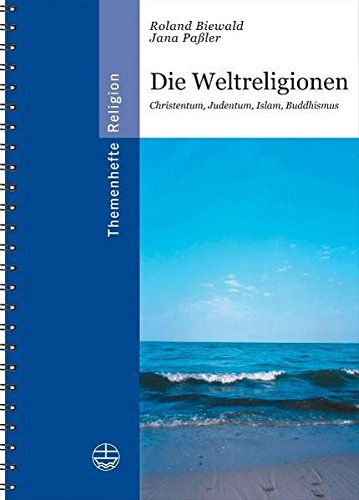 Weltreligionen: Christentum, Judentum, Islam, Buddhismus (Themenhefte Religion, Band 4) Weltreligionen: Christentum, Judentum, Islam, Buddhismus (Themenhefte Religion, Band 4)