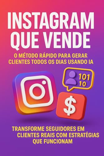 Instagram que vende: O método rápido para gerar clientes todos os...