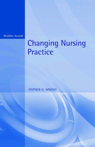 Changing Nursing Practice, 2Ed