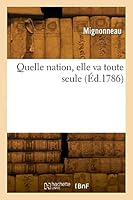 Quelle Nation, Elle Va Toute Seule 2329845960 Book Cover