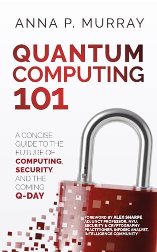 Quantum Computing 101: A Concise Guide to the Future of Computing, Security, and the Coming Q-Day