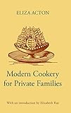 Modern Cookery for Private Families (Southover Press Historic Cookery and Housekeeping)