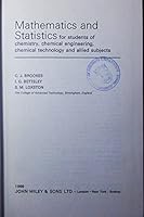 Mathematics and Statistics for Students of Chemistry, Chemical Engineering, Chemical Technology and Allied Subjects 0471105961 Book Cover