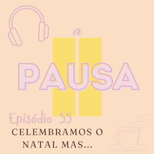 Couverture de Epis&oacute;dio 55 : Celebramos o Natal mas..