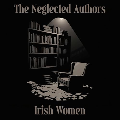 The Neglected Authors - Irish Women Titelbild