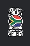 Ich Muss Gar Nix Ich Muss Nur Nach Südafrika: Afrika Reisetagebuch und Notizbuch zum Selberschreiben & Gestalten von Erinnerungen, Notizen als Reisegeschenk/Abschiedsgeschenk [Punktkariert]