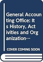 General Accounting Office: Its History, Activities and Organizations 0404571468 Book Cover