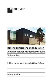 Paperback Beyond Exhibitions and Education: A Handbook for Academic Museums, Volume Two Book