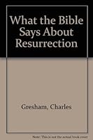 What the Bible Says About Resurrection 0899000908 Book Cover