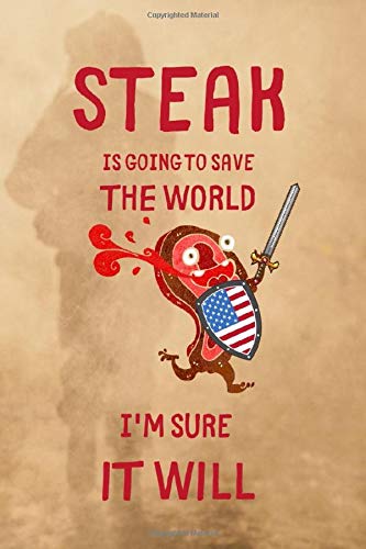 Steak Is Going To Save The World Cookbook, 120 Pages Special Designed For