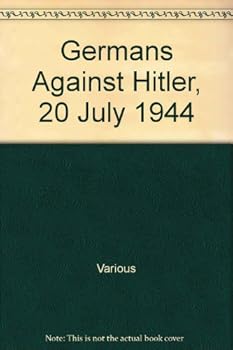 Paperback Germans Against Hitler, 20 July 1944 Book