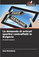 La domanda di articoli sportivi contraffatti in Bulgaria (Italian Edition) 6208893070 Book Cover